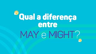 Qual a diferença entre MAY e MIGHT no inglês?