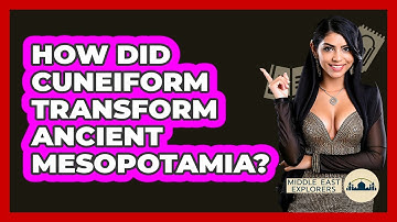 How Did Cuneiform Transform Ancient Mesopotamia? - Middle East Explorers