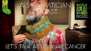Episode 83: Lets Talk About Anal Cancer — A Sockmatician Podcast