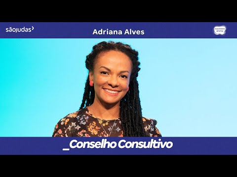 Conheça Adriana Alves, membro do nosso Conselho Consultivo