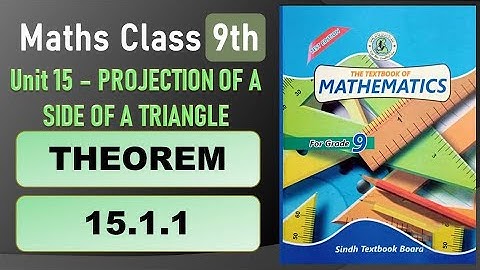 Projection of a Side of a Triangles  Theorem 15.1.1 Unit 15 Math 9th New Book 2021