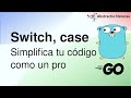 Golang: Domina el switch case en Go, Simplifica tu Código como un Pro 🚀