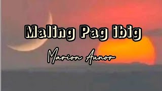 Maling pag ibig - Marion Aunor song lyrics
