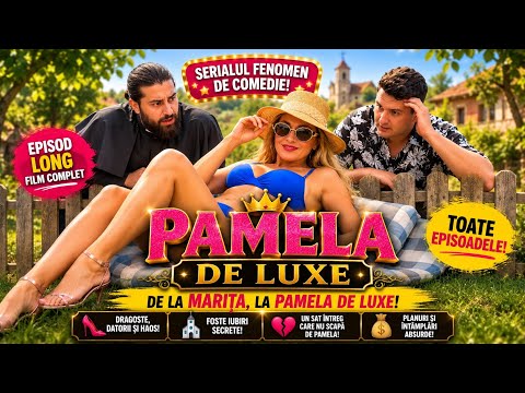 ✨ PAMELA DE LUXE – FILMUL ÎNTREG | TOATE EPISOADELE ✨