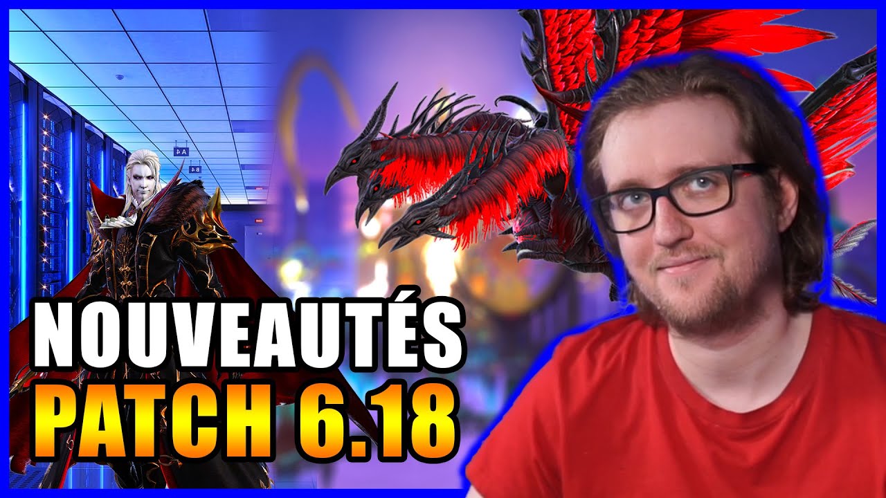 Le patch 6.18 est là 🔥 🔥 Toutes les nouveautés
