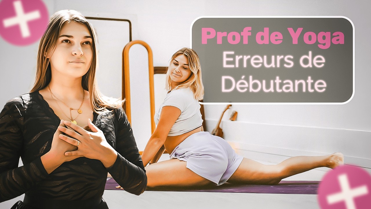 Prof de Yoga Débutante : mes Erreurs à ne Surtout Pas Reproduire