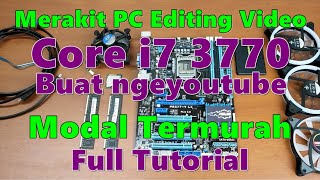 BUILD YOUR OWN CHEAPEST VIDEO EDITING PC IN THE WORLD || CORE I7 3770