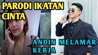 PARODI IKATAN CINTA - ANDIN MELAMAR KERJA