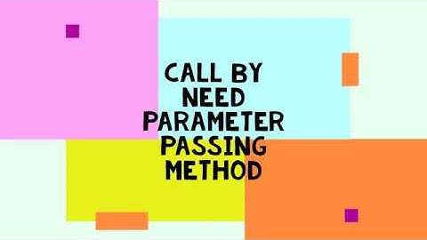 CALL BY NEED PARAMETER PASSING METHOD