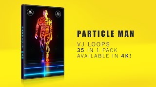 Particle Man | 35 Vj Loops | 4K