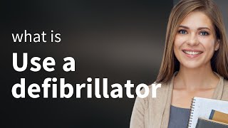 How to Use a Defibrillator: A Lifesaving Guide
