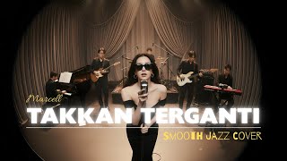 TAKKAN TERGANTI - MARCELL || Smooth Jazz Cover || Moondusk Jazz