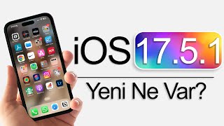 iOS 17.5.1 Çıktı! Tüm Yeni Özellikler