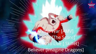 Anime War Amv Higher The Score I Want To Live Skillet Believer Imagine Dragons