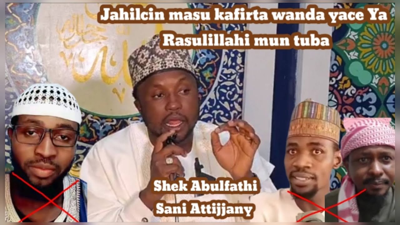 Yanzu yanzu shek Abulfathi Attijjany ya rushe tsagerun malam wahabiyya masu kafirta mutane akan ance