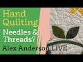 Alex Anderson LIVE - Hand Quilting Class #3 - Needles & Threads