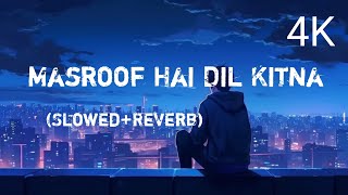 Masroof Hai Dil Kitna (Slowed Reverb)                        | Himesh Reshammiya | Lofi Song