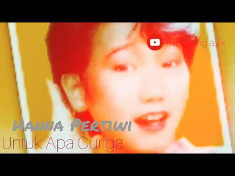 Untuk Apa Curiga - Hanna Pertiwi