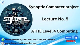 Synoptic Computer Project Lecture No. 05 ATHE Level 4 Computing