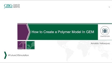 CMG Tutorial: How to Create a Polymer Model in GEM