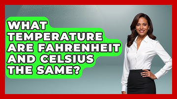 What Temperature Are Fahrenheit And Celsius The Same? - Weather Watchdog