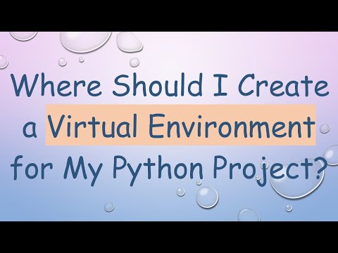 Where Should I Create a Virtual Environment for My Python Project?