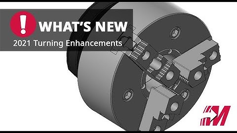 Mastercam 2021 Turning Enhancements – Work-Holding Components