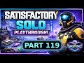 Satisfactory Solo Part 119