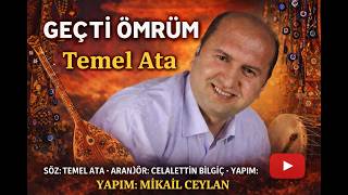 GEÇTİ ÖMRÜM Söz:Temel Ata Yapım ve Aranjör:Mikail Ceylan