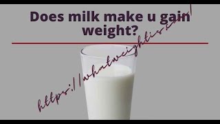 Does milk make u gain weight?
