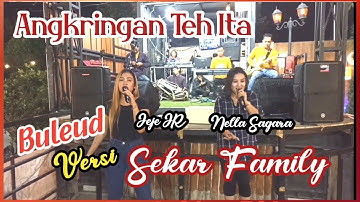 BULEUD Versi SEKAR FAMILY | Angkringan Teh Ita Vokal Nella Sagara ft Jeje JR