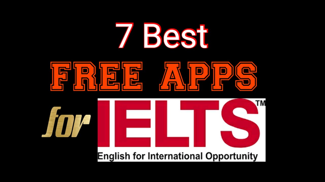 7 Best Free Apps for IELTS Best Apps for IELTS Preparation DOWNLOAD