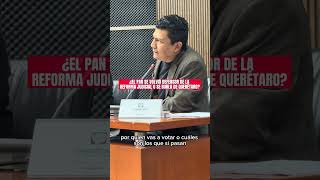 EL PAN MUTILÓ Y CAMBIÓ LA REFORMA JUDICIAL EN QUERÉTARO