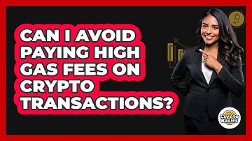 Can I Avoid Paying High Gas Fees On Crypto Transactions?