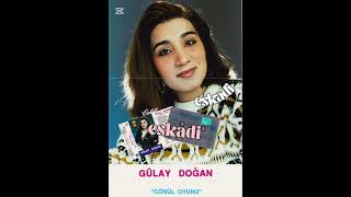 GÜLAY DOĞAN 1990 gönül oyunu 