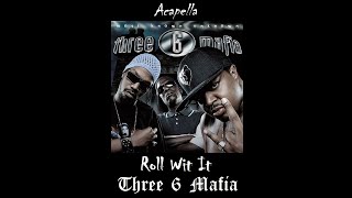 Three 6 Mafia - Roll Wit It Acapella