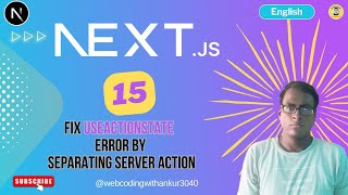 NextJs 15 : ✅ Fix useActionState Error by Separating Server Action in Next.js