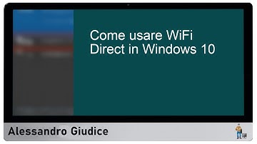 Come utilizzare wifi direct su Windows 10: guida completa