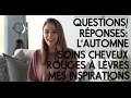 Questions/Réponses: L'Automne || Soins cheveux, rouge à lèvres préféré, mes inspirations