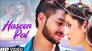 New Hindi Song 2021 | Haseen Pal | GP JI | Gannu Gil & Himani | Latest Hindi Song 2021