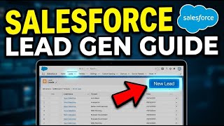 How to Manage Lead Generation with Salesforce - Detailed Guide