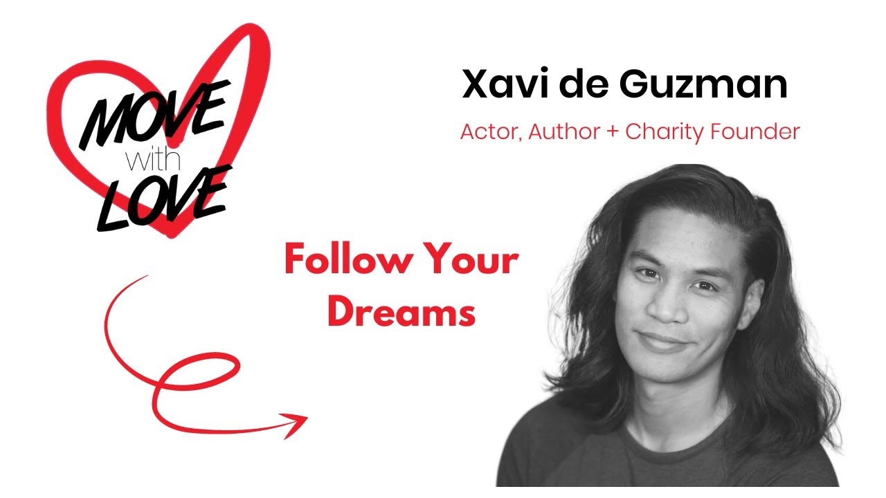 MOVE with LOVE Podcast #27 - Follow Your Dreams with Xavi de Guzman
