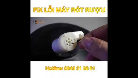 Cách Sửa Lỗi Máy Rót Rượu Zô Zô 💖🍀🍀Khám Phá Và Trải Nghiệm🍀ShopLinhKien💖