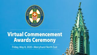 Mercyhurst North East - Virtual Commencement Awards Ceremony - Friday May 8, 2020
