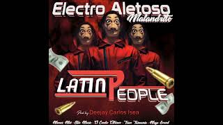 🤑 Electro Aletoso Malandrito 2024 ✘ Latin People ✘ Deejay Carlos Isea