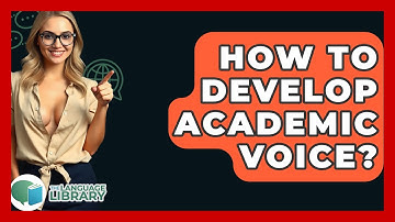 How To Develop Academic Voice? - The Language Library