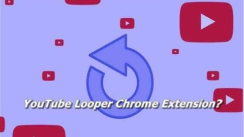 YouTube Looper Chrome - How to Loop a YouTube Video Fix