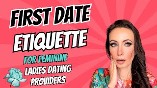 First Date Etiquette for dating rich men, reaction to Anna Bey, Shera 7 & Myka Meier Femininity