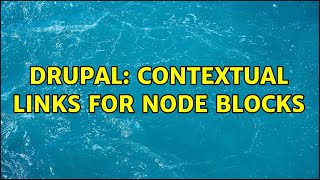 Drupal: Contextual links for node blocks (3 Solutions!!)