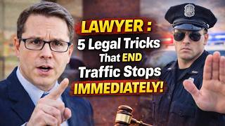 LAWYER : 5 Legal Tricks That END Traffic Stops Immediately!